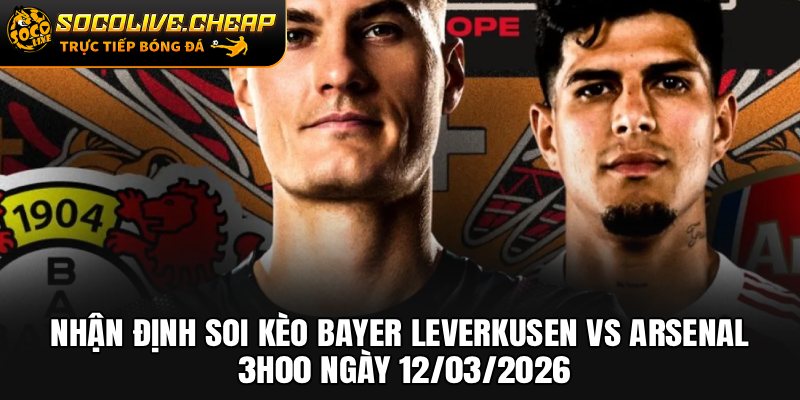Nhận Định Soi Kèo Bayer Leverkusen Vs Arsenal 3h00 Ngày 12/03/2026
