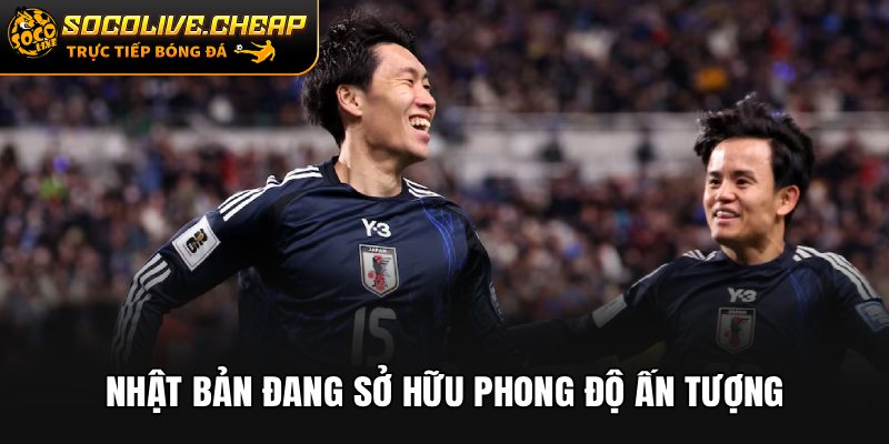 Nhật Bản đang sở hữu phong độ ấn tượng